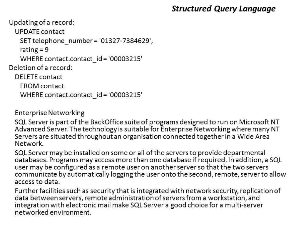 Structured Query Language Updating of a record: UPDATE contact SET telephone_number = '01327-7384629', rating